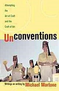 Unconventions: Attempting the Art of Craft and the Craft of Art (Paperback)