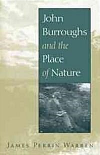 John Burroughs And the Place of Nature (Hardcover)