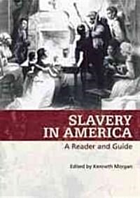 Slavery in America: A Reader and Guide (Hardcover)