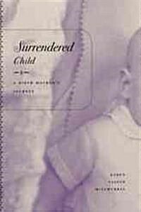 Surrendered Child: A Birth Mothers Journey (Paperback)