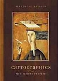Cartographies: Meditations on Travel (Paperback)