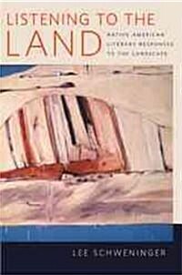 Listening to the Land: Native American Literary Responses to the Landscape (Hardcover)