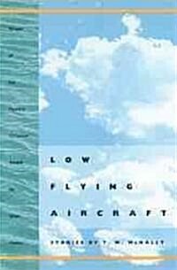 Low Flying Aircraft: Stories (Paperback)