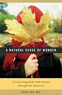 A Natural Sense of Wonder: Connecting Kids with Nature Through the Seasons (Paperback)