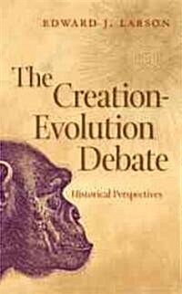 The Creation-Evolution Debate: Historical Perspectives (Paperback)