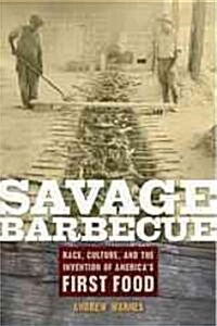 Savage Barbecue: Race, Culture, and the Invention of Americas First Food (Paperback)