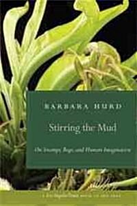 Stirring the Mud: On Swamps, Bogs, and Human Imagination (Paperback)