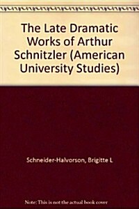 The Late Dramatic Works of Arthur Schnitzler (Paperback)