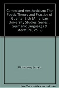 Committed Aestheticism: The Poetic Theory and Practice of Guenter Eich (Paperback)