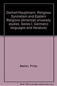 Gerhart Hauptmann: Religious Syncretism and Eastern Religions (Paperback)