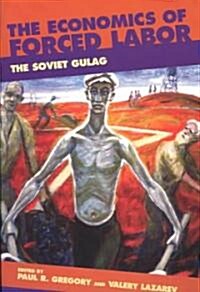 The Economics of Forced Labor: The Soviet Gulag (Paperback)