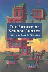 The Future of School Choice (Paperback)