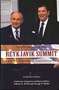 Implications of the Reykjavik Summit on Its Twentieth Anniversary: Conference Report (Hardcover)