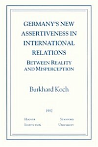 Germanys New Assertiveness in International Relations: Between Reality and Misperception (Paperback)