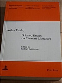 Barker Fairley: Selected Essays on German Literature (Paperback)