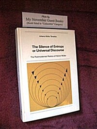 The Silence of Entropy or Universal Discourse: The Postmodernist Poetics of Heiner Mueller (Hardcover)