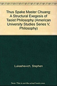 Thus Spake Master Chuang: A Structural Exegesis of Taoist Philosophy (Hardcover)