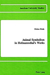 Animal Symbolism in Hofmannsthals Works (Hardcover)