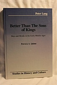 Better Than the Sons of Kings: Boys and Monks in the Early Middle Ages (Hardcover)