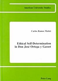 Ethical Self-Determination in Don Jose Ortega Y Gasset (Hardcover)