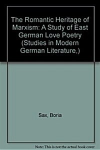 The Romantic Heritage of Marxism: A Study of East German Love Poetry (Hardcover)