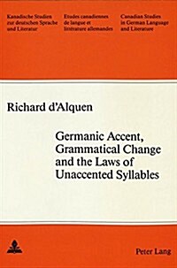 Germanic Accent, Grammatical Change and the Laws of Unaccented Syllables (Paperback)