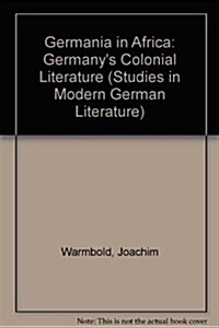 Germania in Africa: Germanys Colonial Literature (Hardcover)