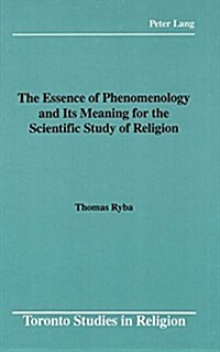 The Essence of Phenomenology and Its Meaning for the Scientific Study of Religion (Hardcover)