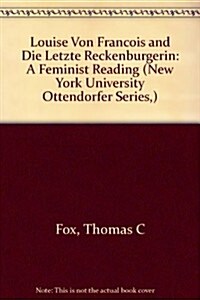 Louise Von Fran?is and 첗ie Letzte Reckenburgerin? A Feminist Reading (Paperback)
