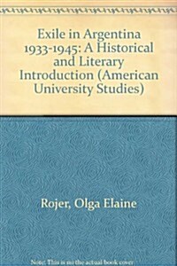 Exile in Argentina 1933-1945: A Historical and Literary Introduction (Hardcover)