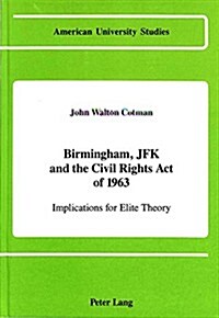 Birmingham, JFK and the Civil Rights Act of 1963 (Hardcover, UK)