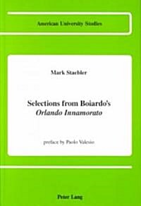 Selections from Boiardos 첦rlando Innamorato? Preface by Paolo Valesio (Hardcover)