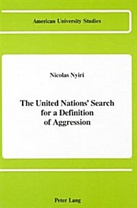 The United Nations Search for a Definition of Aggression (Hardcover)
