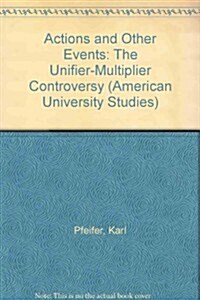 Actions and Other Events: The Unifier-Multiplier Controversy (Hardcover)