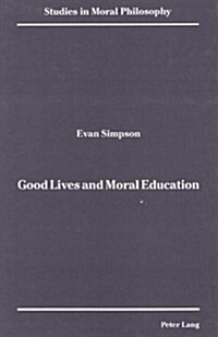 Good Lives and Moral Education (Hardcover)