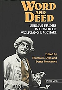 Word and Deed: German Studies in Honor of Wolfgang F. Michael (Hardcover)