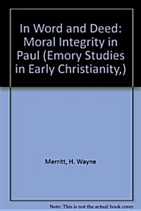 In Word and Deed: Moral Integrity in Paul (Hardcover)