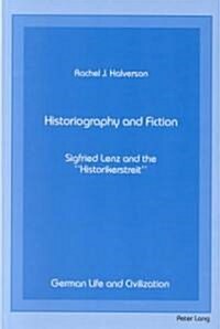 Historiography and Fiction: Siegfried Lenz and the 첞istorikerstreit? (Hardcover)
