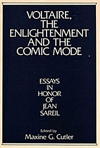 Voltaire, the Enlightenment and the Comic Mode: Essays in Honor of Jean Sareil (Hardcover)