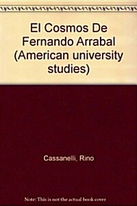 El Cosmos de Fernando Arrabal: Lo C?mico-C?lico En El Arquitecto Y El Emperador de Asiria (Hardcover)