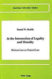 At the Intersection of Legality and Morality: Hartian Law as Natural Law (Hardcover)