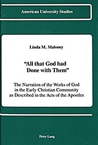 첔ll That God Had Done with Them? The Narration of the Works of God in the Early Christian Community as Described in the Acts of the Apostles (Hardcover)