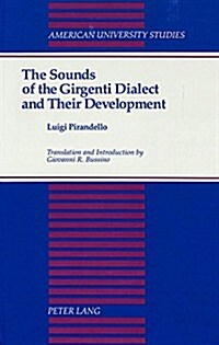 The Sounds of the Girgenti Dialect and Their Development: Translation and Introduction by Giovanni R. Bussino (Hardcover)