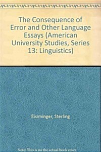 The Consequence of Error and Other Language Essays (Hardcover)