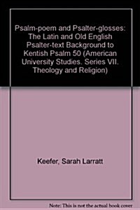 Psalm-Poem and Psalter-Glosses: The Latin and Old English Psalter-Text Background to 첢entish Psalm 50? (Hardcover)