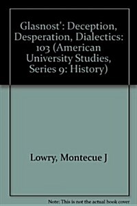 Glasnost: Deception, Desperation, Dialectics (Hardcover)