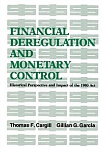 Financial Deregulation and Monetary Control: Historical Perspective and Impact of the 1980 ACT Volume 259 (Paperback)