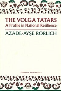 The Volga Tatars: A Profile in National Resilience (Hardcover)