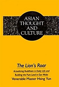 The Lions Roar: Actualizing Buddhism in Daily Life and Building the Pure Land in Our Midst (Hardcover)