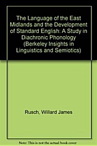 The Language of the East Midlands and the Development of Standard English: A Study in Diachronic Phonology (Hardcover)
